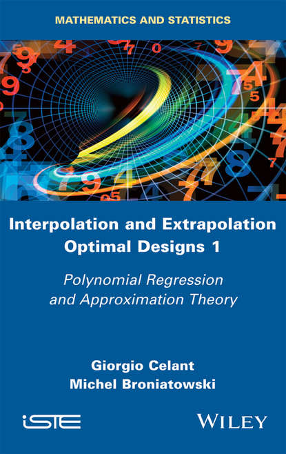 Скачать книгу Interpolation and Extrapolation Optimal Designs V1. Polynomial Regression and Approximation Theory