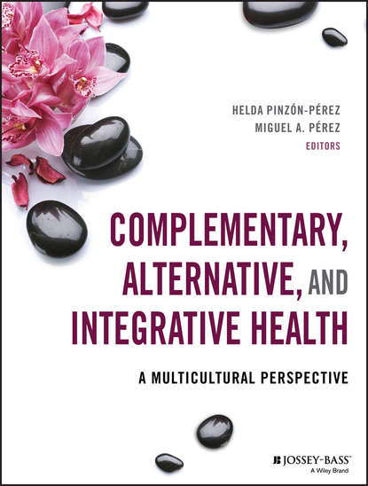 Скачать книгу Complementary, Alternative, and Integrative Health. A Multicultural Perspective