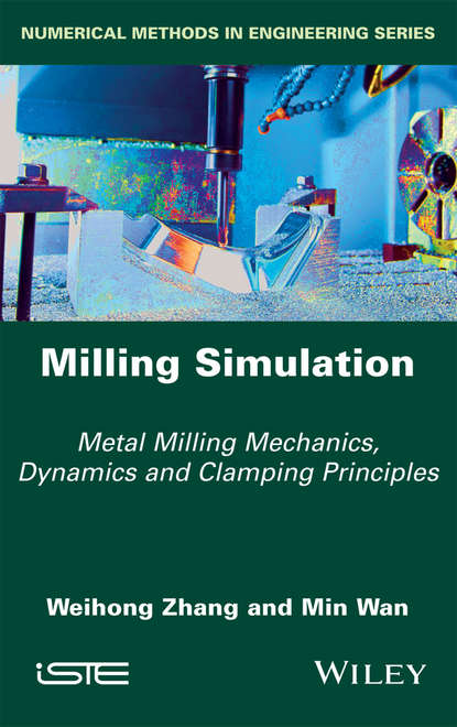 Скачать книгу Milling Simulation. Metal Milling Mechanics, Dynamics and Clamping Principles
