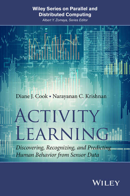 Скачать книгу Activity Learning. Discovering, Recognizing, and Predicting Human Behavior from Sensor Data
