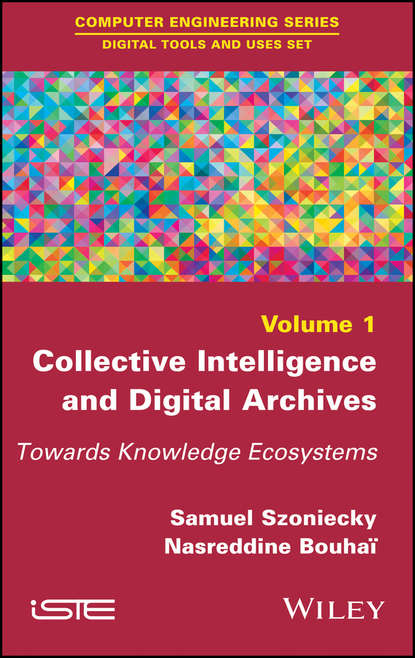 Скачать книгу Collective Intelligence and Digital Archives. Towards Knowledge Ecosystems