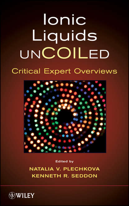 Скачать книгу Ionic Liquids UnCOILed. Critical Expert Overviews