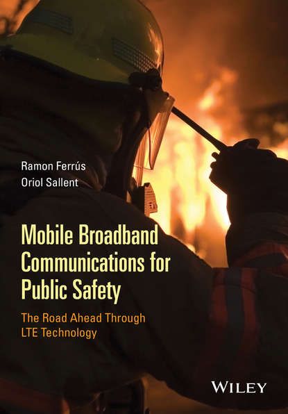 Скачать книгу Mobile Broadband Communications for Public Safety. The Road Ahead Through LTE Technology