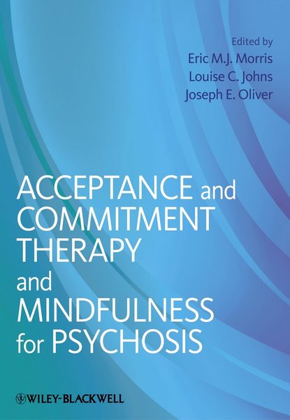 Скачать книгу Acceptance and Commitment Therapy and Mindfulness for Psychosis