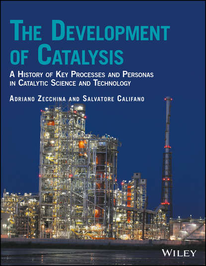 Скачать книгу The Development of Catalysis. A History of Key Processes and Personas in Catalytic Science and Technology