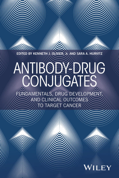 Скачать книгу Antibody-Drug Conjugates. Fundamentals, Drug Development, and Clinical Outcomes to Target Cancer