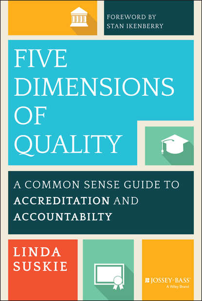 Скачать книгу Five Dimensions of Quality. A Common Sense Guide to Accreditation and Accountability