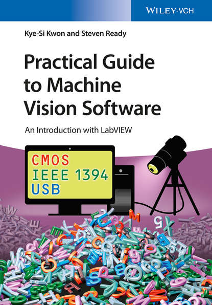 Скачать книгу Practical Guide to Machine Vision Software. An Introduction with LabVIEW