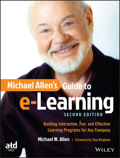 Скачать книгу Michael Allen&apos;s Guide to e-Learning. Building Interactive, Fun, and Effective Learning Programs for Any Company