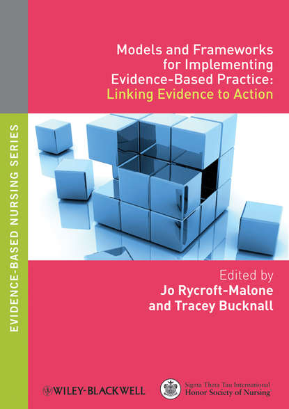 Скачать книгу Models and Frameworks for Implementing Evidence-Based Practice. Linking Evidence to Action