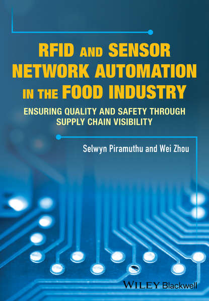 Скачать книгу RFID and Sensor Network Automation in the Food Industry. Ensuring Quality and Safety through Supply Chain Visibility