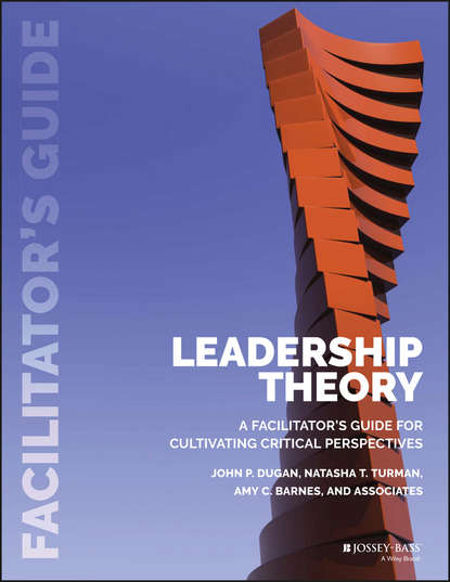 Скачать книгу Leadership Theory. Facilitator's Guide for Cultivating Critical Perspectives