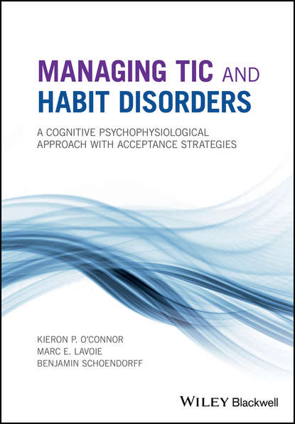 Скачать книгу Managing Tic and Habit Disorders. A Cognitive Psychophysiological Treatment Approach with Acceptance Strategies