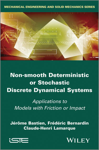 Скачать книгу Non Smooth Deterministic or Stochastic Discrete Dynamical Systems. Applications to Models with Friction or Impact