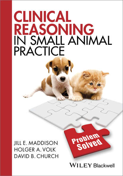 Скачать книгу Clinical Reasoning in Small Animal Practice