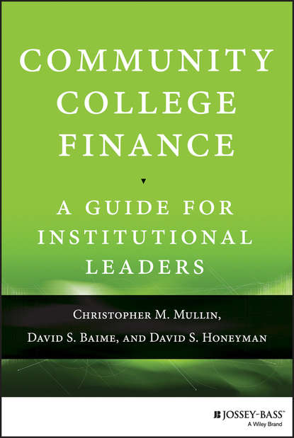 Скачать книгу Community College Finance. A Guide for Institutional Leaders