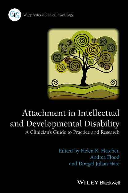 Скачать книгу Attachment in Intellectual and Developmental Disability. A Clinician's Guide to Practice and Research