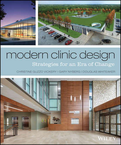 Скачать книгу Modern Clinic Design. Strategies for an Era of Change