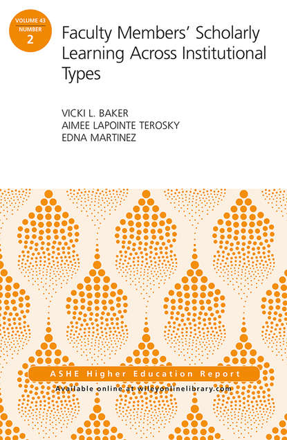 Скачать книгу Faculty Members' Scholarly Learning Across Institutional Types. ASHE Higher Education Report