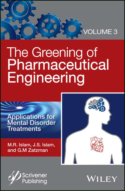 Скачать книгу The Greening of Pharmaceutical Engineering, Applications for Mental Disorder Treatments