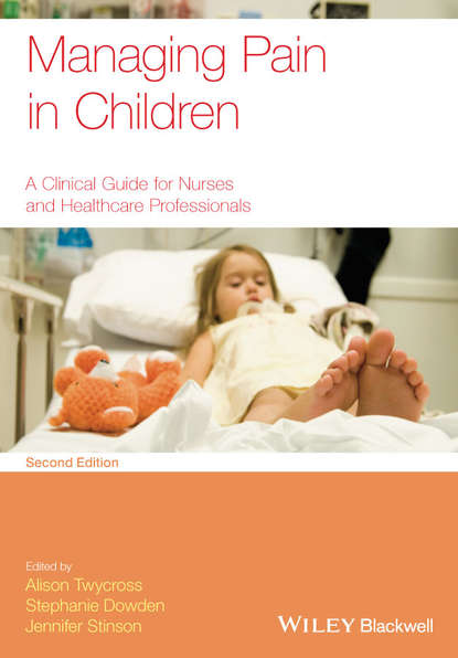 Скачать книгу Managing Pain in Children. A Clinical Guide for Nurses and Healthcare Professionals