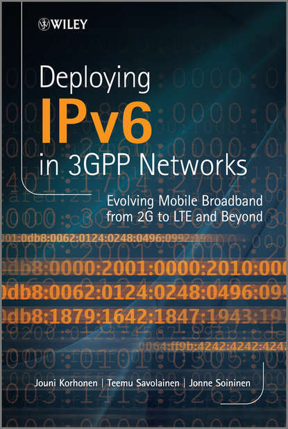 Скачать книгу Deploying IPv6 in 3GPP Networks. Evolving Mobile Broadband from 2G to LTE and Beyond