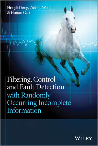 Скачать книгу Filtering, Control and Fault Detection with Randomly Occurring Incomplete Information
