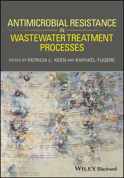 Скачать книгу Antimicrobial Resistance in Wastewater Treatment Processes