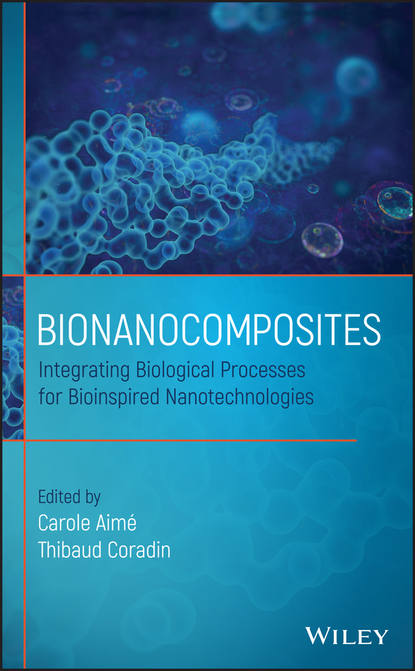 Скачать книгу Bionanocomposites. Integrating Biological Processes for Bioinspired Nanotechnologies