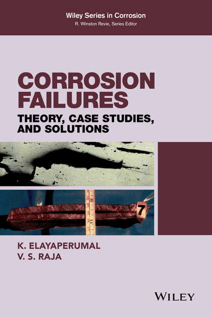 Скачать книгу Corrosion Failures. Theory, Case Studies, and Solutions