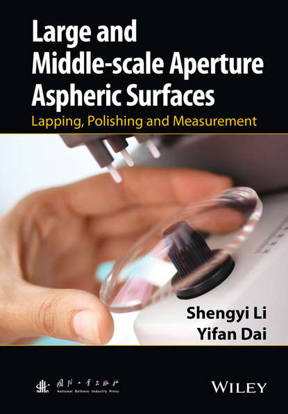 Скачать книгу Large and Middle-scale Aperture Aspheric Surfaces. Lapping, Polishing and Measurement