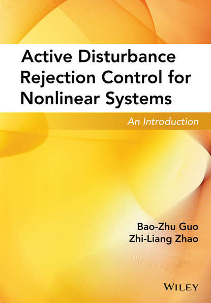 Скачать книгу Active Disturbance Rejection Control for Nonlinear Systems. An Introduction