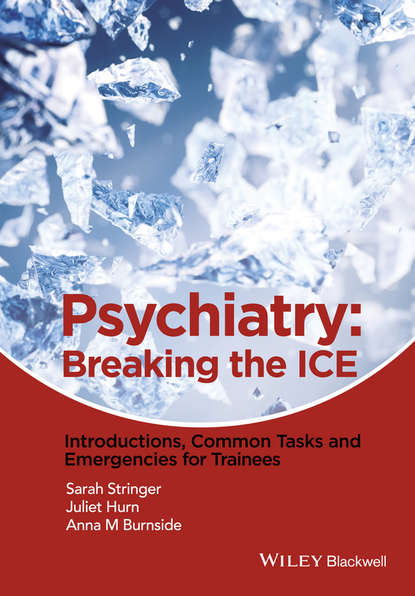 Скачать книгу Psychiatry. Breaking the ICE Introductions, Common Tasks, Emergencies for Trainees