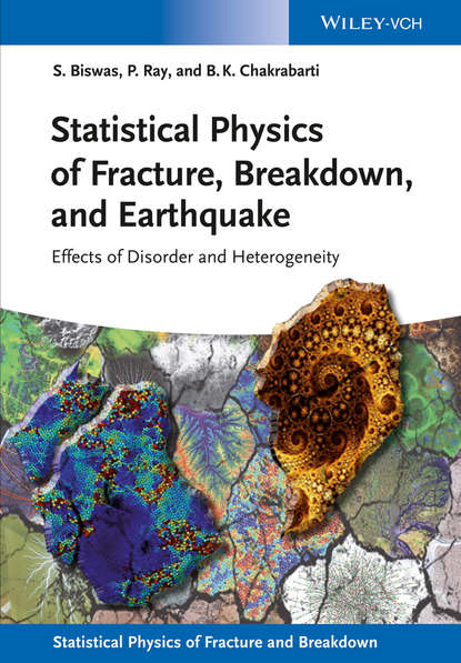 Скачать книгу Statistical Physics of Fracture, Beakdown, and Earthquake. Effects of Disorder and Heterogeneity