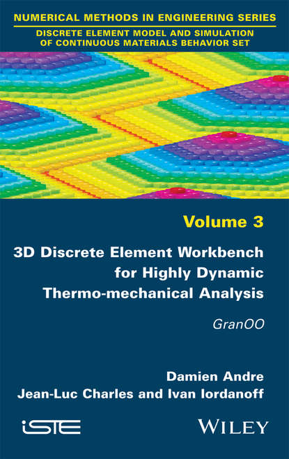 Скачать книгу 3D Discrete Element Workbench for Highly Dynamic Thermo-mechanical Analysis. GranOO