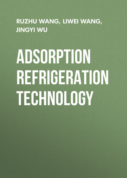 Скачать книгу Adsorption Refrigeration Technology. Theory and Application
