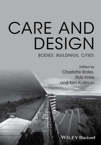 Скачать книгу Care and Design. Bodies, Buildings, Cities