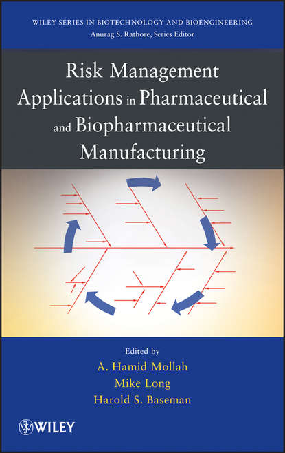 Скачать книгу Risk Management Applications in Pharmaceutical and Biopharmaceutical Manufacturing