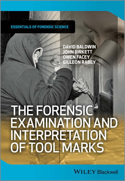 Скачать книгу The Forensic Examination and Interpretation of Tool Marks