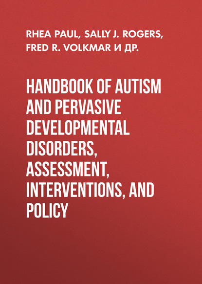 Скачать книгу Handbook of Autism and Pervasive Developmental Disorders, Assessment, Interventions, and Policy