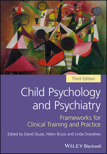 Скачать книгу Child Psychology and Psychiatry. Frameworks for Clinical Training and Practice