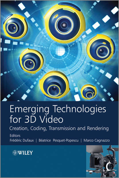 Скачать книгу Emerging Technologies for 3D Video. Creation, Coding, Transmission and Rendering