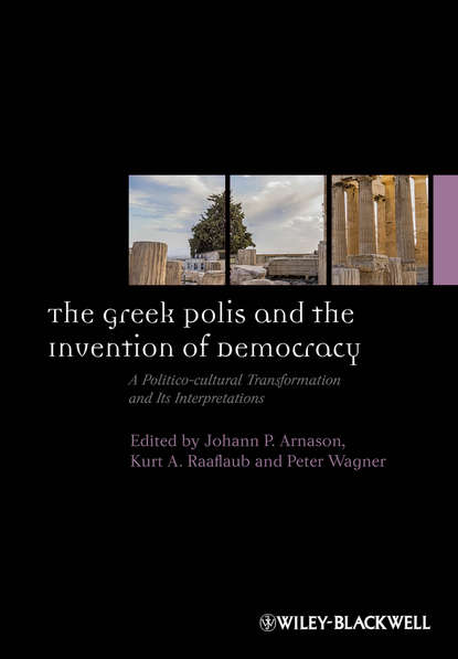 Скачать книгу The Greek Polis and the Invention of Democracy. A Politico-cultural Transformation and Its Interpretations