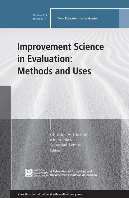 Скачать книгу Improvement Science in Evaluation: Methods and Uses. New Directions for Evaluation, Number 153