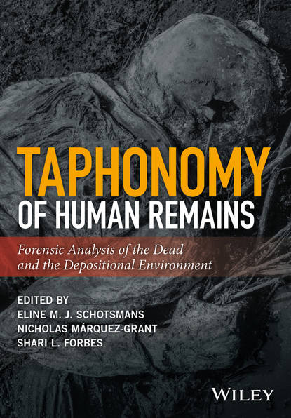 Скачать книгу Taphonomy of Human Remains. Forensic Analysis of the Dead and the Depositional Environment