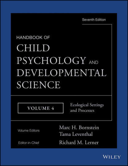 Скачать книгу Handbook of Child Psychology and Developmental Science, Ecological Settings and Processes