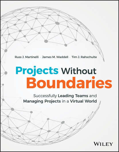 Скачать книгу Projects Without Boundaries. Successfully Leading Teams and Managing Projects in a Virtual World