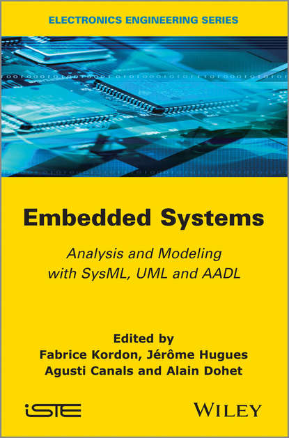 Скачать книгу Embedded Systems. Analysis and Modeling with SysML, UML and AADL