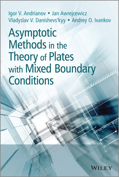 Скачать книгу Asymptotic Methods in the Theory of Plates with Mixed Boundary Conditions