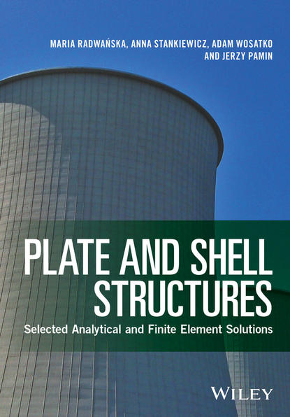 Скачать книгу Plate and Shell Structures. Selected Analytical and Finite Element Solutions